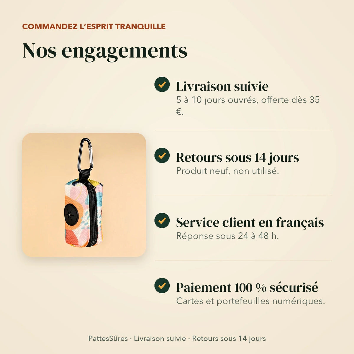 Nos engagements : livraison suivie, retours sous 14 jours, service client en français, paiement sécurisé